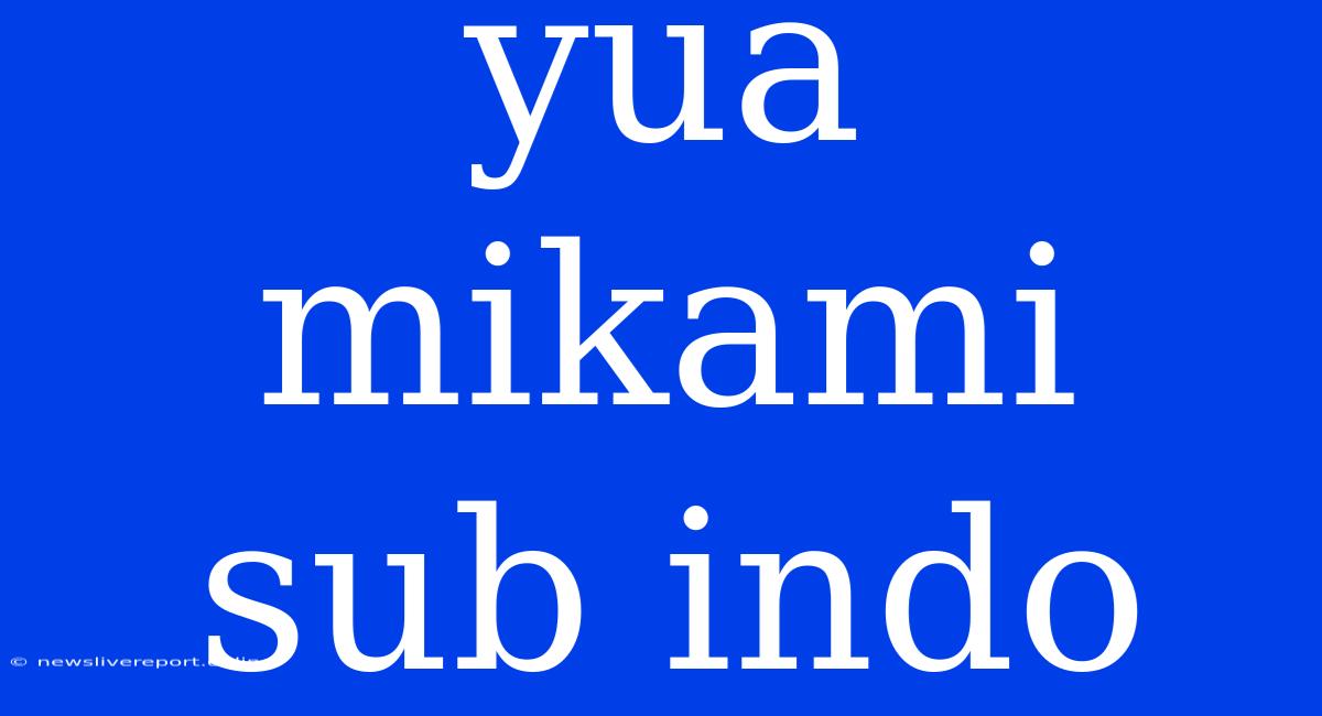 Yua Mikami Sub Indo